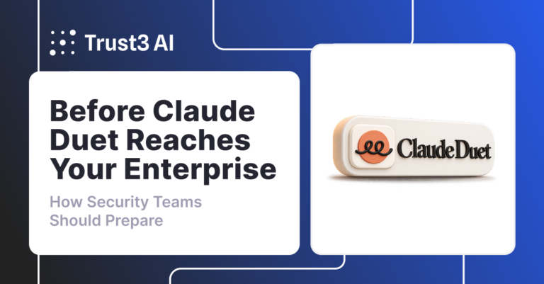 Before Claude Duet Reaches Your Enterprise: How Security Teams Should Prepare