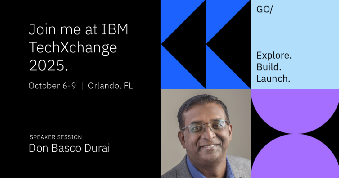 Join me at IBM TechXchange October 6th through 9th 2025 in Orlando Florida with speaker Don Basco Durai
